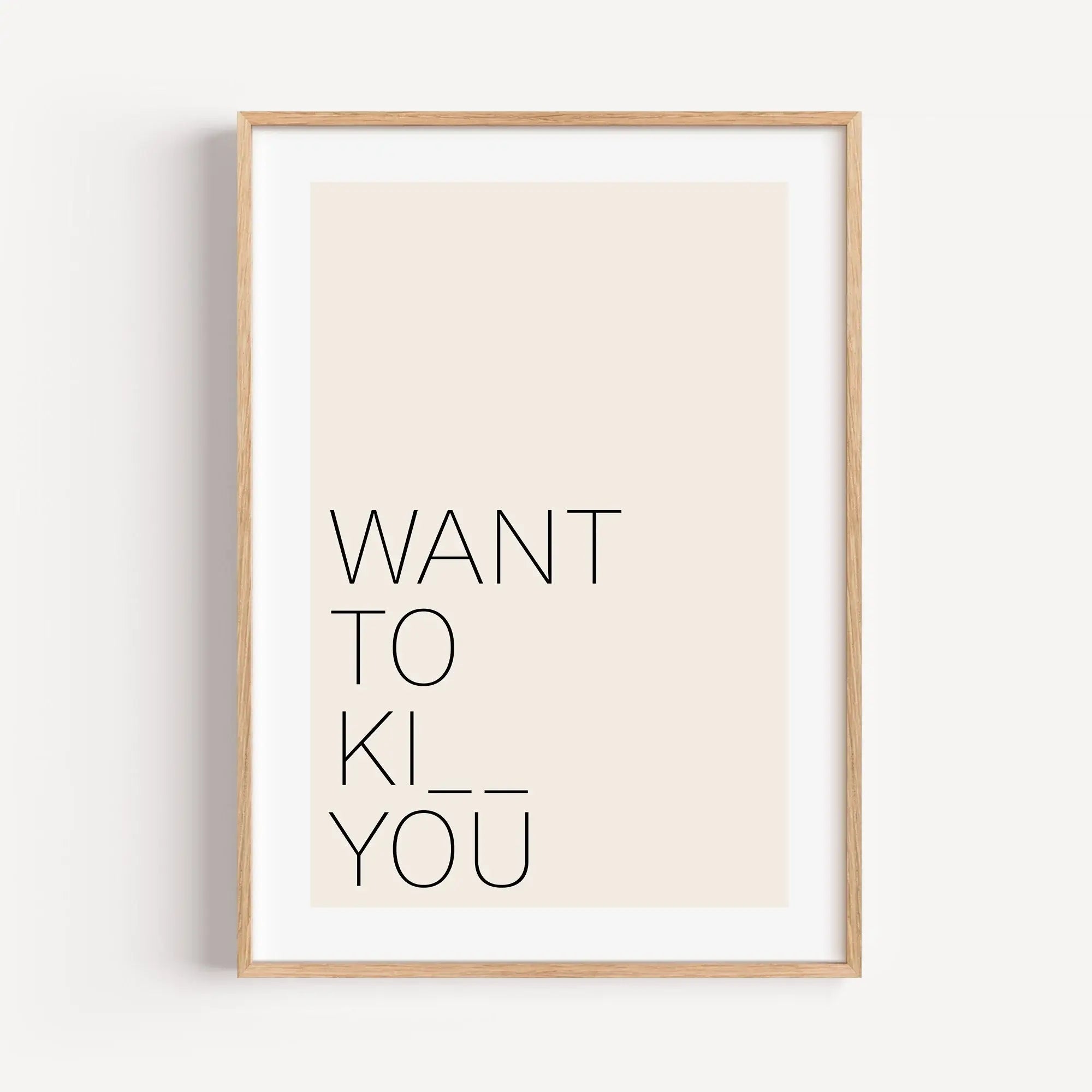 Poster 'Want to kiss'-famprints-Poster-Auf dem Poster Liebe 'Want to kiss' findest du den Schriftzug 'Want to kiss' - In manchen Situationen könnte man seinem Liebsten aber den Hals umdrehen, daher findest du für die Buchstaben S die beiden Platzhalter. D
