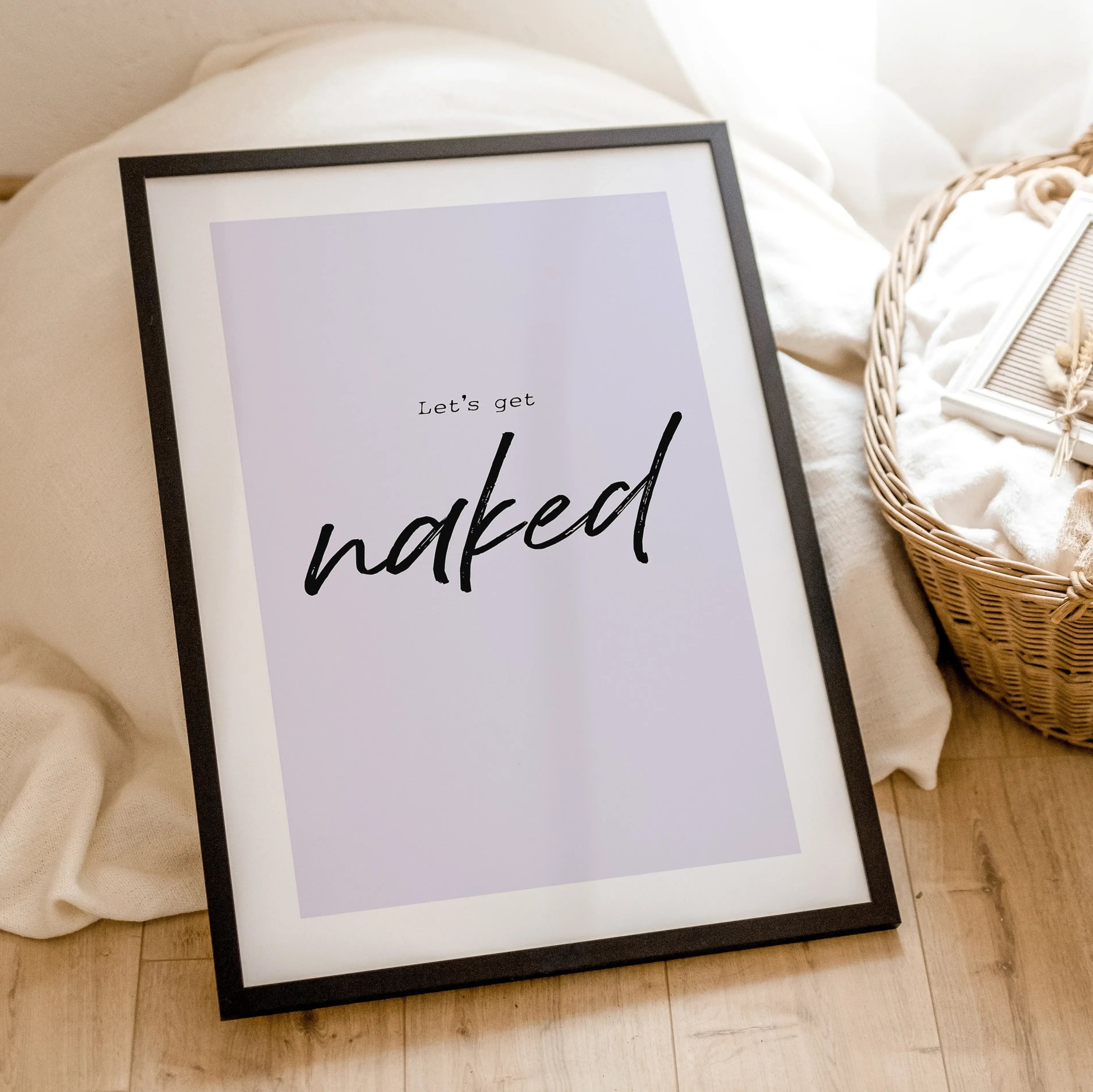 Poster 'lets get naked'-famprints-Poster-Auf dem 'lets get naked' Poster findest du die Badezimmer Weisheit 'lets get naked' -'Lass uns ausziehen'. Auch als sinnliches Schlafzimmer Poster macht dieses Plakat eine tolle Figur. Du erhältst dieses minimalist