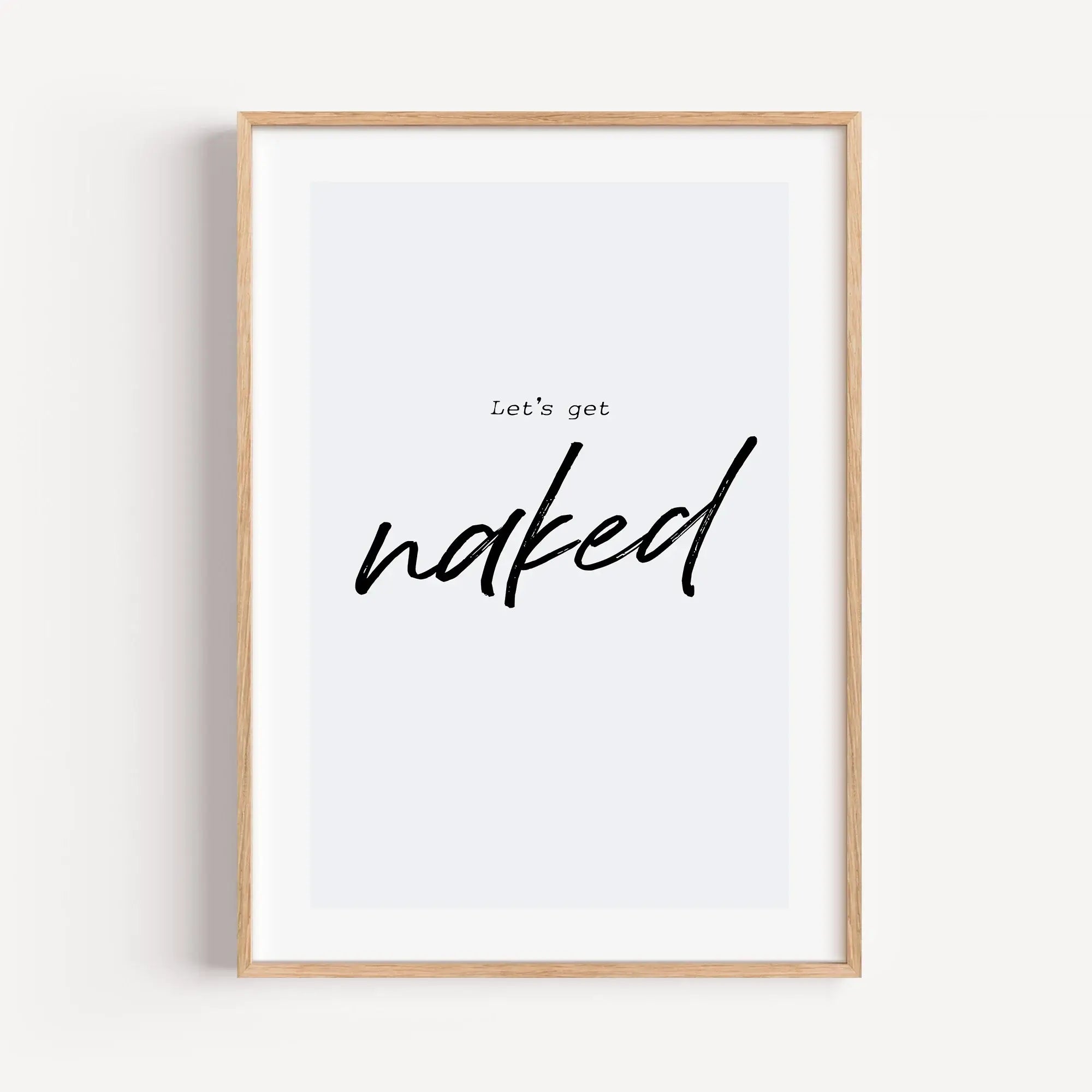 Poster 'lets get naked'-Poster-famprints-Das Poster „lets get naked“ ist ein moderner Hingucker für dein Badezimmer, Schlafzimmer oder Gäste-WC und bringt mit klarer Botschaft und reduziertem Design genau den richtigen Ton in deine Räume. Der minimalistis