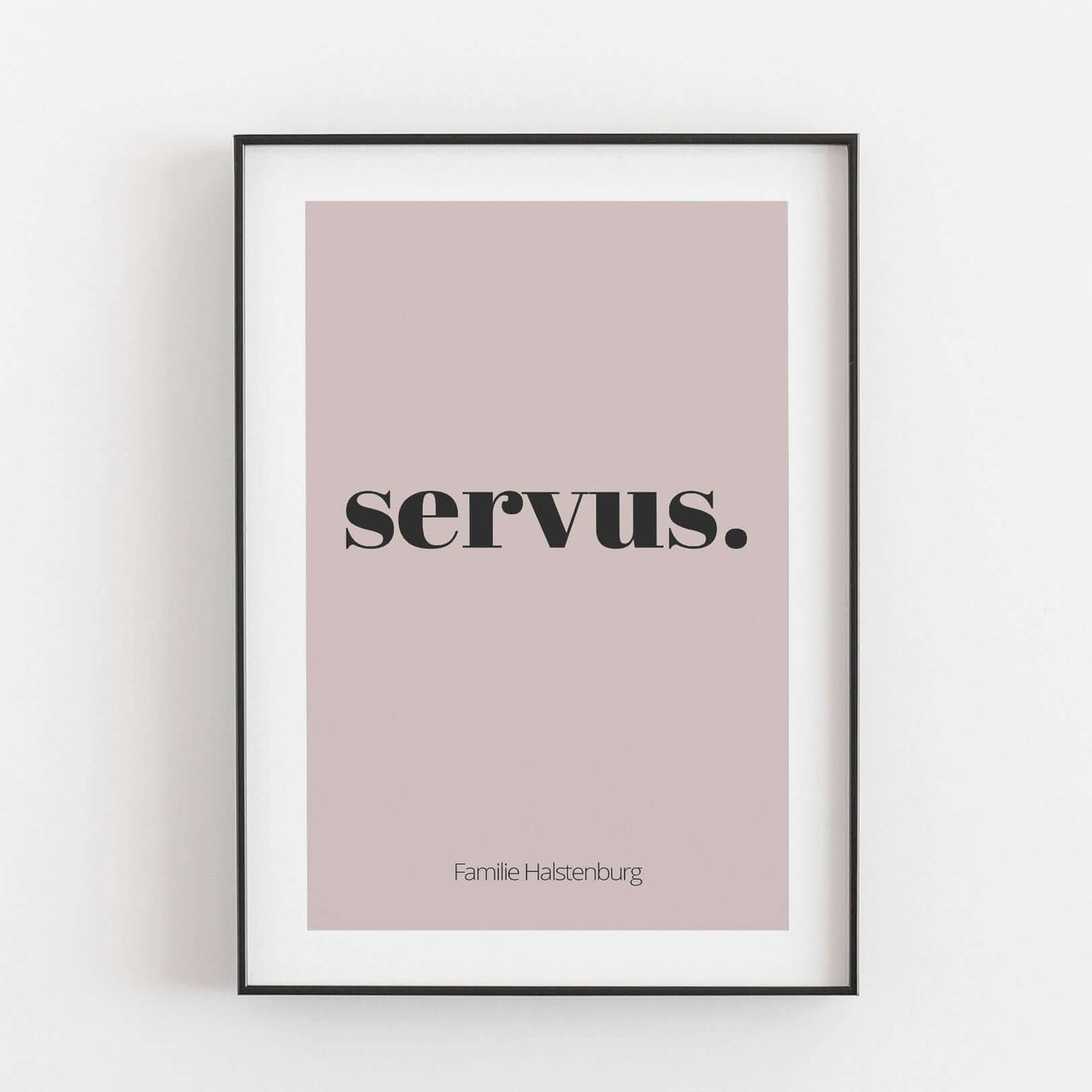 Poster 'servus' Bestseller, BF alt, Familienposter, Personalisiertes Poster, schwarz weiß Poster Personalisiertes Poster Größe: Digitaler Download Farbe: Pale Rose famprints